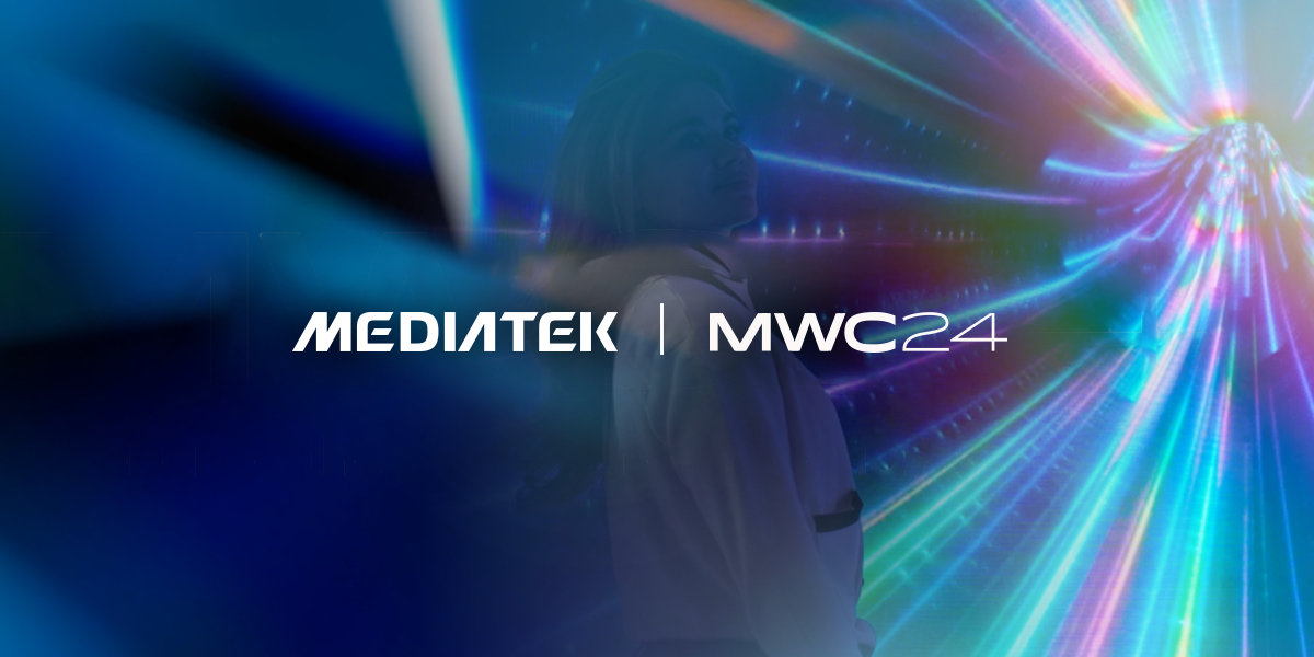 Get Ready for MWC 2024 with MediaTek