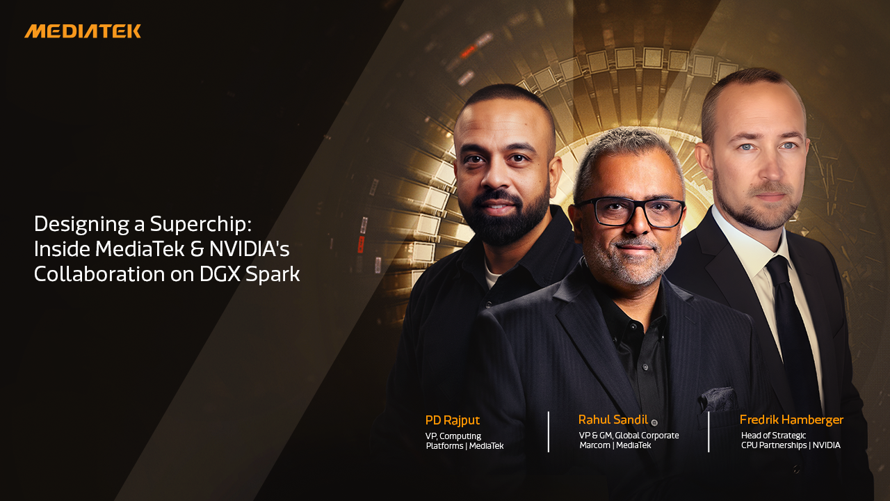 Designing a Superchip: Inside MediaTek & NVIDIA's Collaboration on DGX Spark